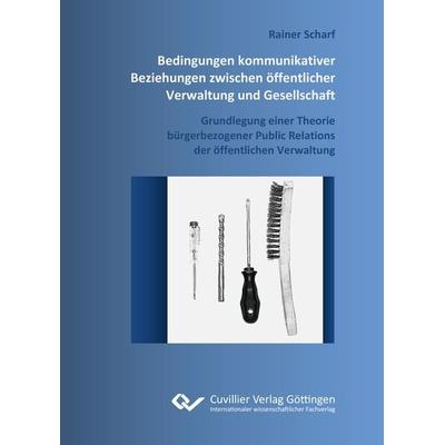 Bedingungen kommunikativer Beziehungen zwischen öffentlicher Verwaltung und Gesellschaft, Taschenbuch von Rainer Scharf, Cuvillier Verlag,