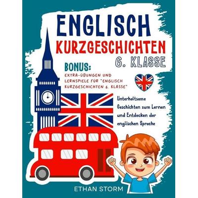 Englisch Kurzgeschichten 6. Klasse, Taschenbuch von Ethan Storm, Independently Published