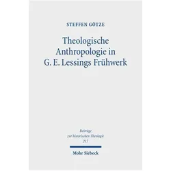 Theologische Anthropologie in G. E. Lessings Frühwerk, Fachbücher von Steffen Götze