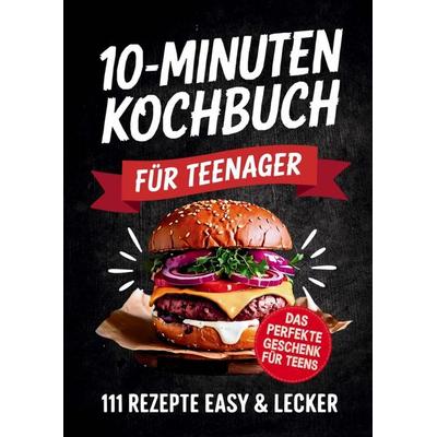 Das 10-Minuten Kochbuch für Teenager, Taschenbuch von Tina Raue, Bookmundo, 978-3-912035-04-9