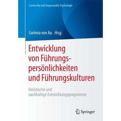 Entwicklung von Führungspersönlichkeiten und Führungskulturen, Taschenbuch von , Springer Fachmedien Wiesbaden GmbH, 978-3-658-16906-0