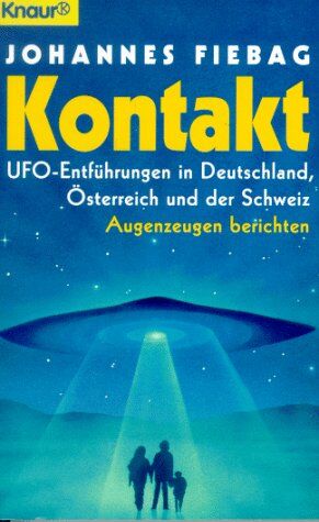 Johannes Fiebag - Kontakt. UFO-Entführungen in Deutschland, Österreich und der Schweiz. Augenzeugen berichten. - Preis vom 02.10.2026 23:42:20 h