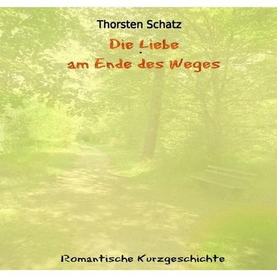 Die Liebe am Ende des Weges - Thorsten Schatz, Audio, 4250928350893