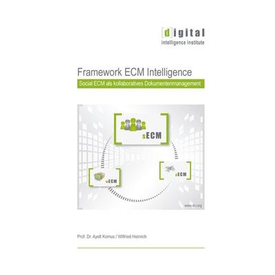 Framework ECM Intelligence, Gebundene Ausgabe von Ayelt Komus,Wilfried Heinrich, BoD – Books on Demand, 978-3-7357-5132-4