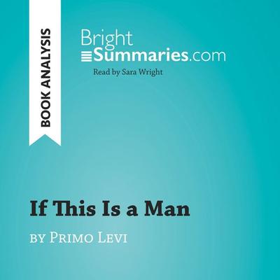 If This Is a Man by Primo Levi (Book Analysis) - Bright Summaries, Audio, 9782808033923