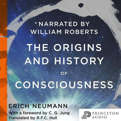 The Origins and History of Consciousness - Erich Neumann, Audio, 9780691215587