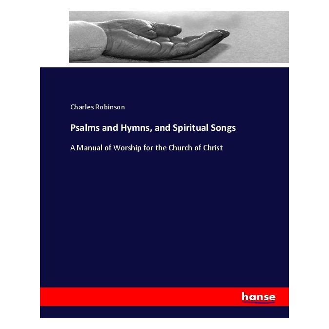 Hansebooks Psalms and Hymns, and Spiritual Songs (Englisch, Softcover, Charles Robinson) (55916627)