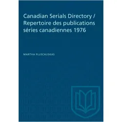 Canadian Serials Directory / Repertoire des publications series canadiennes 1976, Fachbücher von Martha Pluscauskas