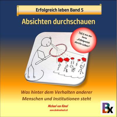Erfolgreich leben - Band 5: Absichten durchschauen - Michael Känel, Audio, 9783755426929