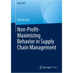 Non-Profit Maximising Behaviour in Supply Chain Management, Fachbücher von Torsten Gully