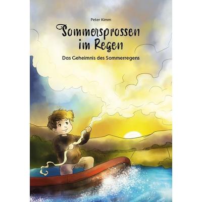 Sommersprossen im Regen – Das Geheimnis des Sommerregens, Taschenbuch von Kimm Peter, Borè, 978-3-9892309-4-1