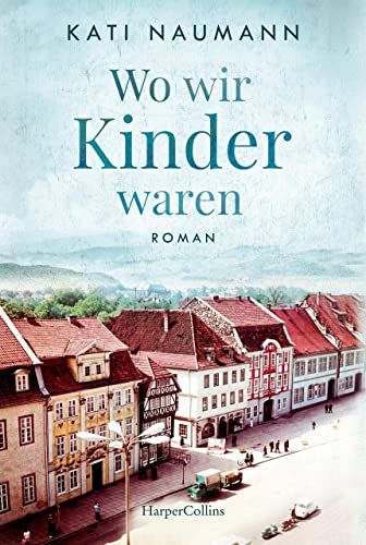 Kati Naumann - Wo wir Kinder waren: Roman - Preis vom 11.10.2026 15:43:13 h