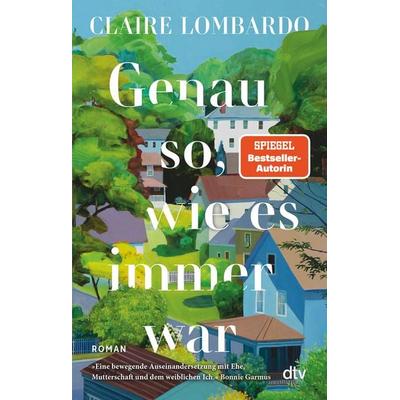 Genau so, wie es immer war, Taschenbuch von Claire Lombardo, dtv