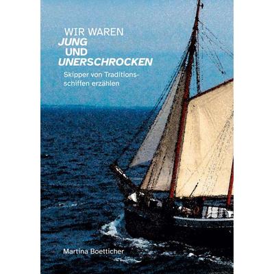 Wir waren jung und unerschrocken, Taschenbuch von Martina Boetticher, BoD – Books on Demand, 978-3-8192-2649-6