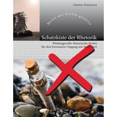 Meine mit Perlen gefüllte, rhetorische Schatzkiste, Gebundene Ausgabe von Günter Zienterra, BoD – Books on Demand, 978-3-8423-8382-1
