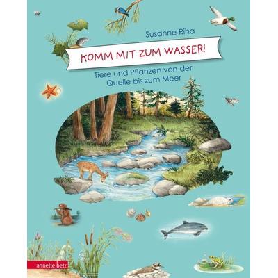 Komm mit zum Wasser!, Gebundene Ausgabe von Susanne Riha, Annette Betz im Ueberreuter Verlag, 978-3-219-11887-2