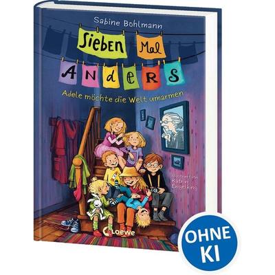 Sieben Mal Anders (Band 1) - Adele möchte die Welt umarmen, Gebundene Ausgabe von Sabine Bohlmann, Loewe, 978-3-7432-1982-3