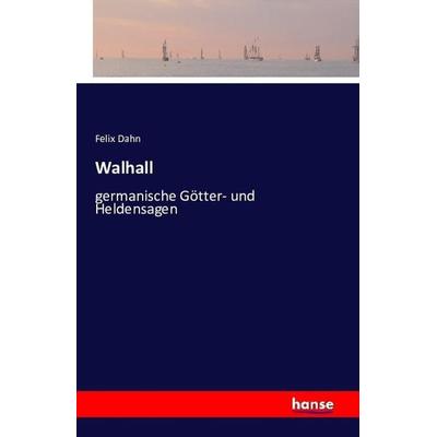 Walhall, Taschenbuch von Felix Dahn, Hansebooks, 978-3-7411-4554-4