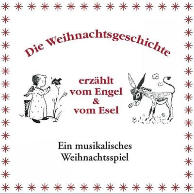 Die Weihnachtsgeschichte erzählt vom Engel & vom Esel - , Audio, 4250782213815
