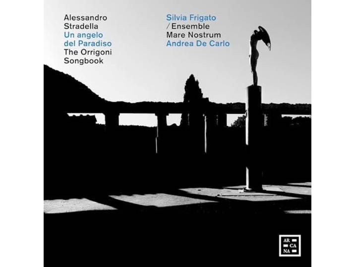 Alessandro Stradella: Un Angelo Del Paradiso: The Orrigoni Songbook