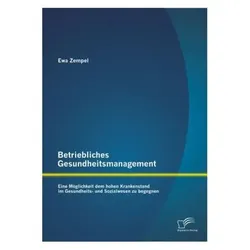 Betriebliches Gesundheitsmanagement: Eine Möglichkeit dem hohen Krankenstand im Gesundheits- und Soz, Fachbücher von Ewa Zempel