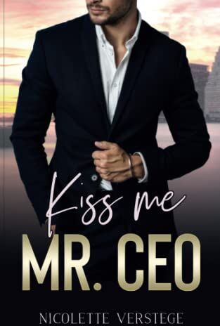 Nicolette Verstege - Kiss me, Mr. CEO - Preis vom 13.10.2026 11:25:28 h