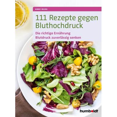 111 Rezepte gegen Bluthochdruck, Geheftet von Anne Iburg, Humboldt Verlag, 978-3-89993-890-6