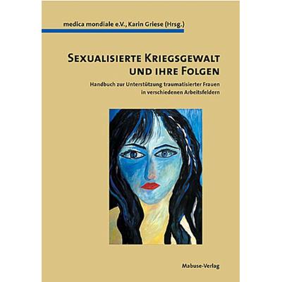 Sexualisierte Kriegsgewalt und ihre Folgen, Taschenbuch von Karin Griese, Mabuse, 978-3-935964-48-7