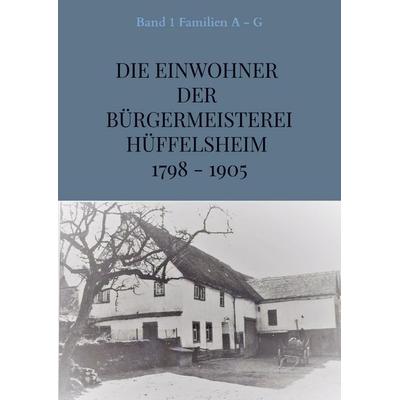 Die Einwohner der Bürgermeisterei Hüffelsheim 1798 - 1905, Taschenbuch von Edeltrud Boos Alexander Braun, Bookmundo Direct, 978-94-036-0486-2