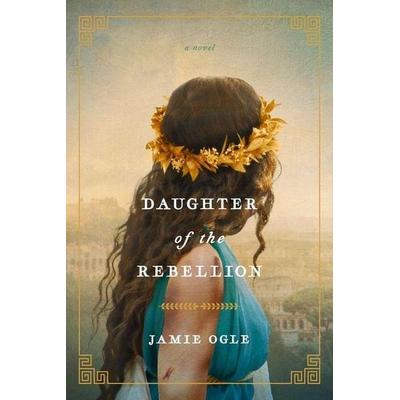 Daughter of the Rebellion, Taschenbuch von Jamie Ogle, Tyndale House Publishers