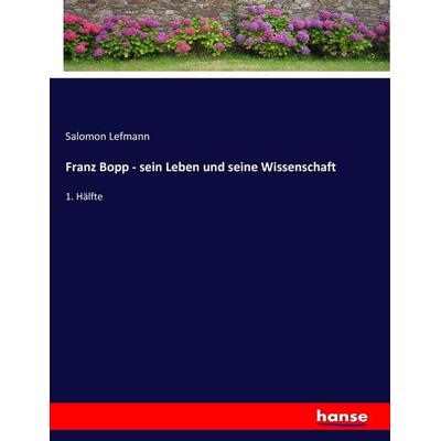 Franz Bopp - sein Leben und seine Wissenschaft, Taschenbuch von Salomon Lefmann, Hansebooks, 978-3-7436-2134-3