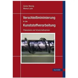 Verschleissminimierung in der Kunststoffverarbeitung, Fachbücher von G3nter Lake Mennig