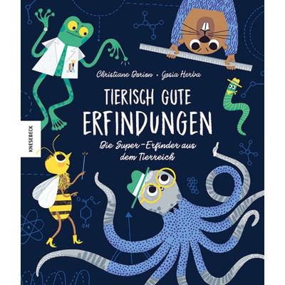 Tierisch gute Erfindungen, Gebundene Ausgabe von Christiane Dorion, Knesebeck, 978-3-95728-532-4
