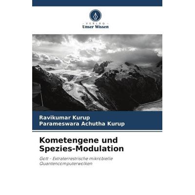 Kometengene und Spezies-Modulation, Taschenbuch von Ravikumar Kurup,Parameswara Achutha Kurup, Verlag Unser Wissen, 978-620-4-83907-3