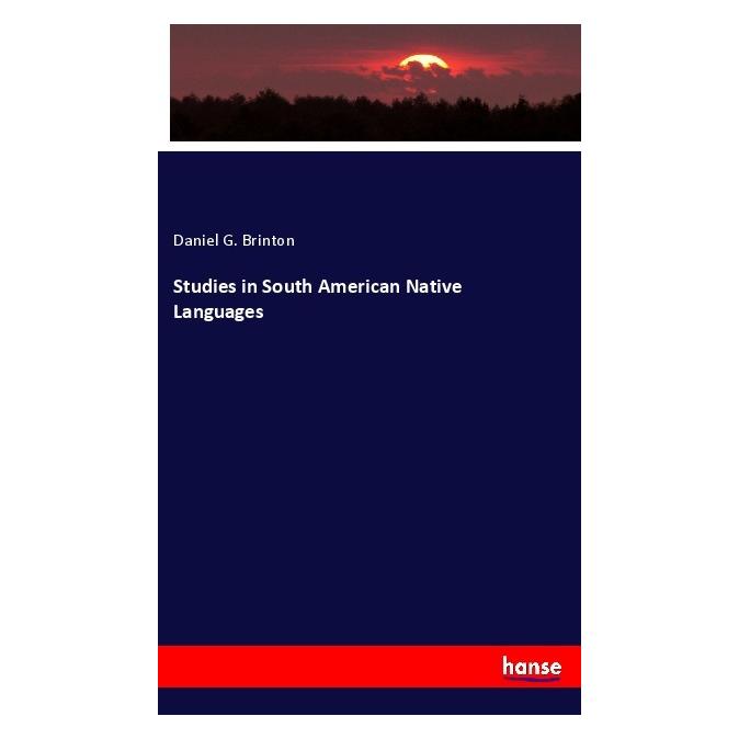 Hansebooks Studies in South American Native Languages (Englisch, Softcover, Daniel G Brinton) (57133982)