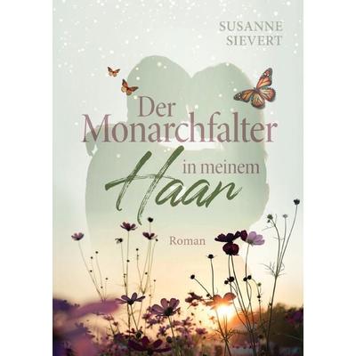 Der Monarchfalter in meinem Haar, Taschenbuch von Susanne Sievert, Epubli, 978-3-7598-3147-7