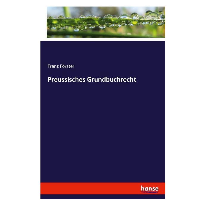 Hansebooks Preussisches Grundbuchrecht (Deutsch, Softcover, Franz Förster) (55824247)
