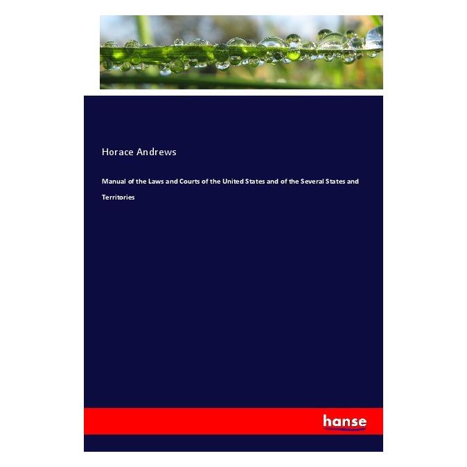 Hansebooks Manual of the Laws and Courts of the United States and of the Several States and Territories (Englisch, Softcover, Horace Andrews) (56065954)