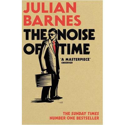 The Noise of Time, Taschenbuch von Julian Barnes, Vermilion, 978-1-78470-332-5