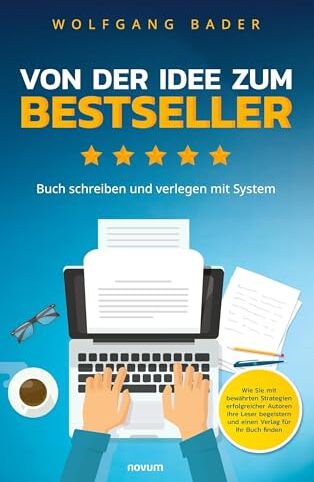 Wolfgang Bader - Buch schreiben und verlegen mit System – Von der Idee zum Bestseller: Wie Sie mit bewährten Strategien erfolgreicher Autoren Ihre Leser begeistern und einen Verlag für Ihr Buch finden - Preis vom 18.10.2026 19:22:15 h