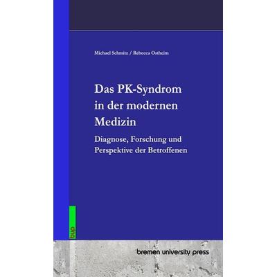Das PK-Syndrom in der modernen Medizin, Taschenbuch von Michael Schmitz,Rebecca Ostheim, Bremen University Press, 978-3-691-73576-5