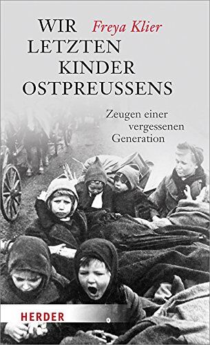 Freya Klier - Wir letzten Kinder Ostpreußens: Zeugen einer vergessenen Generation (HERDER spektrum) - Preis vom 11.10.2026 03:10:56 h