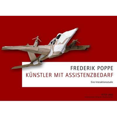 Künstler mit Assistenzbedarf, Taschenbuch von Frederik Poppe, Peter Lang GmbH, Internationaler Verlag der Wissenschaften, 978-3-631-62226-1