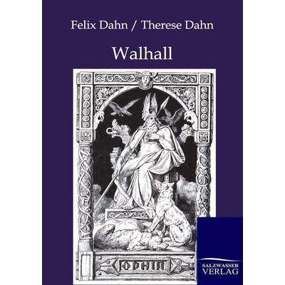 Walhall, Taschenbuch von Felix Dahn,Therese Dahn, Salzwasser, 978-3-8460-0218-6