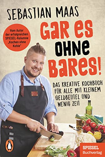 Sebastian Maas - Gar es ohne Bares!: Das kreative Kochbuch für alle mit kleinem Geldbeutel und wenig Zeit - Ein SPIEGEL-Buch - Preis vom 11.10.2026 03:10:56 h