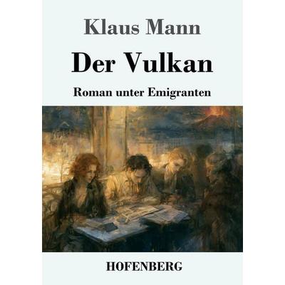 Der Vulkan, Taschenbuch von Klaus Mann, Henricus - Edition Deutsche Klassik, 978-3-7437-5640-3