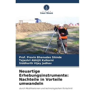 Neuartige Erhebungsinstrumente: Nachteile in Vorteile umwandeln, Taschenbuch von Pravin Bhanudas Shinde,Tejashri Abhijit Kulkarni,Siddharth Vijay