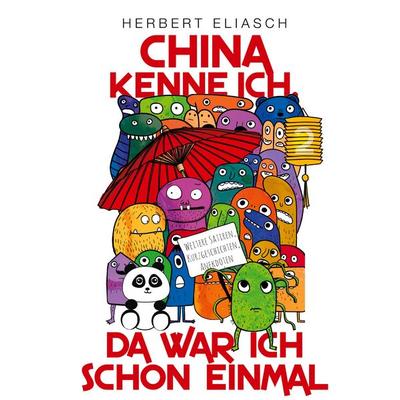 China kenne ich, da war ich schon einmal, Gebundene Ausgabe von Herbert Eliasch, BoD – Books on Demand, 978-3-7562-8883-0