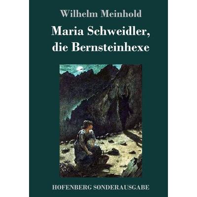 Maria Schweidler, die Bernsteinhexe, Gebundene Ausgabe von Wilhelm Meinhold, Hofenberg, 978-3-7437-2013-8