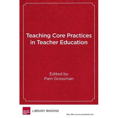 Teaching Core Practices in Teacher Education, Gebundene Ausgabe von , Harvard Educational Publishing Group, 978-1-68253-188-4